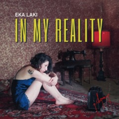 Eka Laki - In My Reality