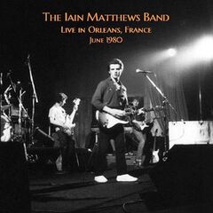 Iain Matthews – Live in Orleans, France June 1980