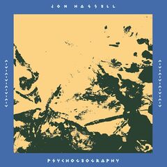 Jon Hassell – Psychogeography [Zones Of Feeling]
