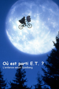 Où est parti E.T. ? – L’enfance selon Spielberg
