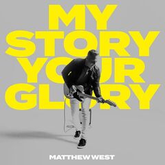 Matthew West – My Story Your Glory