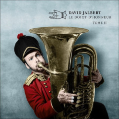 David Jalbert - Le doigt d'honneur Tome II