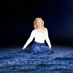 Francesca Gagnon - Une musique aux étoiles
