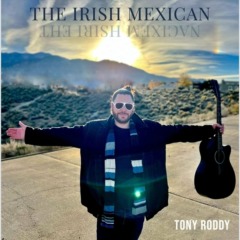 Tony Roddy - The Irish Mexican