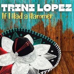 Trini Lopez – If I Had A Hammer