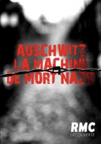 Auschwitz la machine de mort nazie