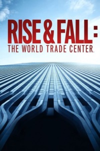 Rise and Fall – The World Trade Center