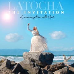 Latocha – The Invitation A Conversation With God