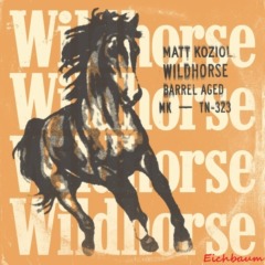 Matt Koziol - Wildhorse (Barrel Aged)