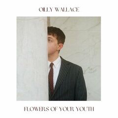 Oilly Wallace – Flowers Of Your Youth