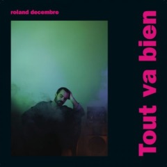 Roland Decembre - Tout va bien