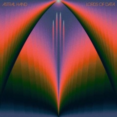 Astral Hand – Lords Of Data