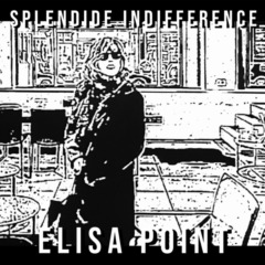 Elisa Point - Splendide indifférence