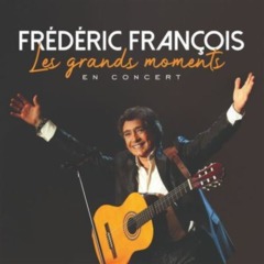 Frédéric François - Les grands moments en concert