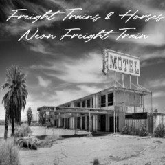 Freight Trains & Horses - Neon Freight Train