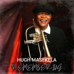 Hugh Masekela - Remembering
