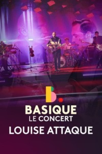 Louise Attaque – Basique le concert
