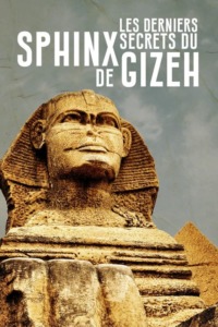 Les Derniers Secrets du Sphinx de Gizeh