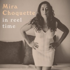 Mira Choquette - In Reel Time