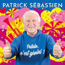 Patrick Sébastien - Putain, c'est génial ! 