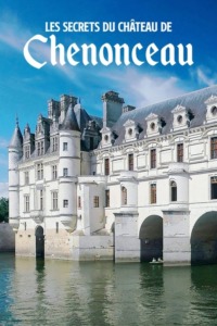 Les Secrets du château de Chenonceau