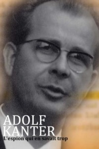 Adolf Kanter : l’espion qui en savait trop