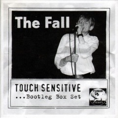 The Fall – Touch Sensitive