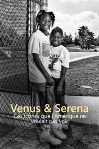 Venus & Serena – Ces icônes que l’Amérique ne voulait pas voir