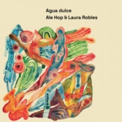 Ale Hop & Laura Robles – Agua dulce