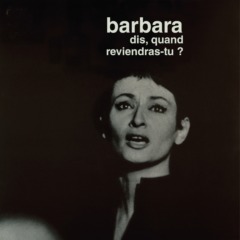 Barbara - Dis, quand reviendras-tu