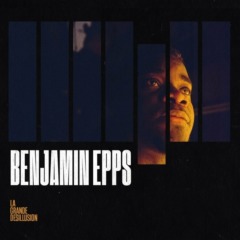  Benjamin Epps - La grande désillusion