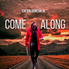Calvin Duncan Jr - Come Along