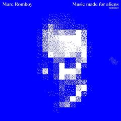 Marc Romboy – Music Made For Aliens Remixes