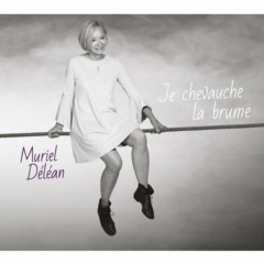 Muriel Déléan - Je chevauche la brume