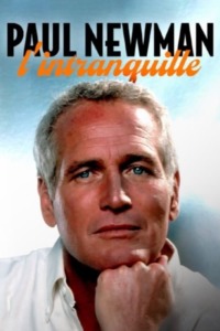 Paul Newman l’intranquille