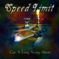 Speed Limit – Cut A Long Story Short