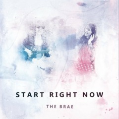 The Brae - Start Right Now