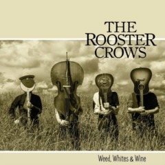 The Rooster Crows - Weed, Whites &Wine