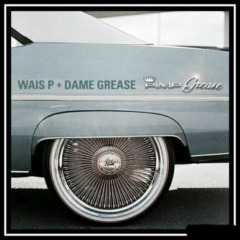 Wais P & Dame Grease – Pimp Grease