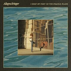 Allegra Krieger – I Keep My Feet On The Fragile Plane