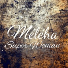 Méléha - Super Woman