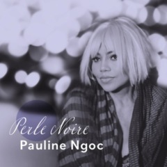 Pauline Ngoc - Perle Noire