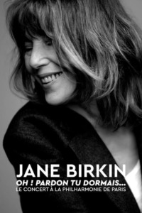 Jane Birkin « Oh ! Pardon tu dormais… » le concert