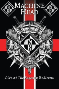 Machine Head – Live At The Regency Ballroom