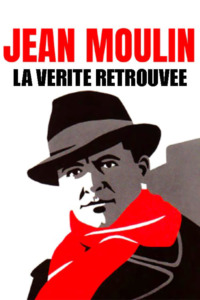 Jean Moulin La Vérité Retrouvée
