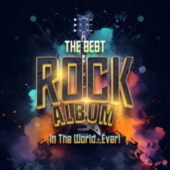 VA - The Best Rock Album In The World...Ever!