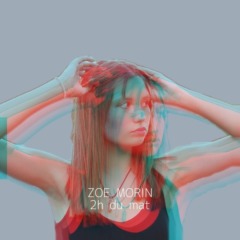Zoé Morin - 2h Du Mat