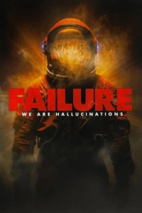 Failure – We Are Hallucinations