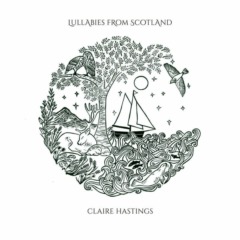 Claire Hastings - Lullabies from Scotland