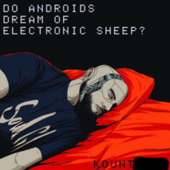 Kount Fif – Do Andriods Dream Of Electronic Sheep